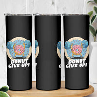 Donut Give Up Skinny Tumbler Funny Gym Workout Donut Lover Gift