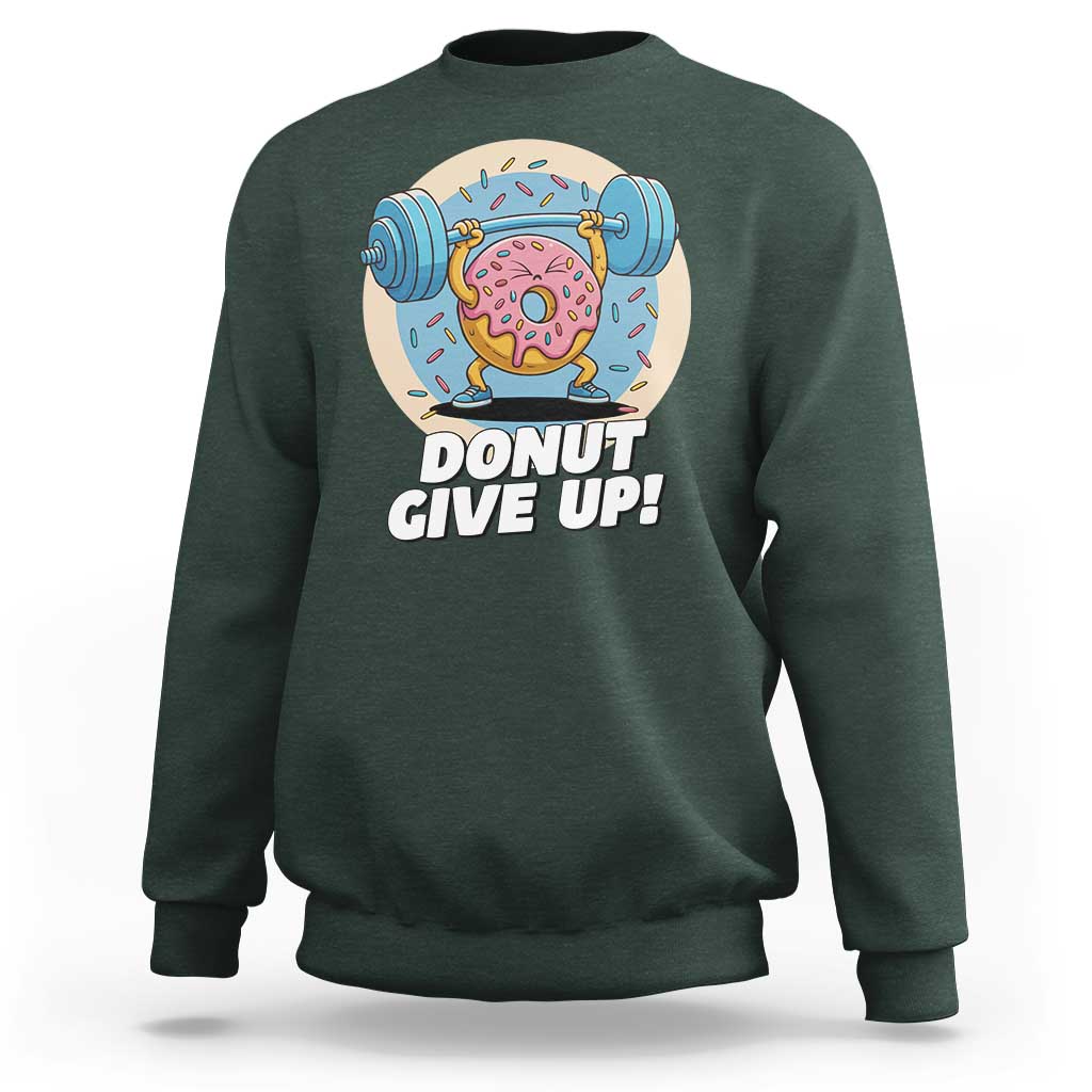 Donut Give Up Sweatshirt Funny Gym Workout Donut Lover Gift - Wonder Print Shop