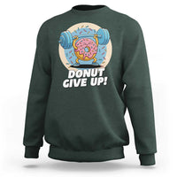 Donut Give Up Sweatshirt Funny Gym Workout Donut Lover Gift - Wonder Print Shop