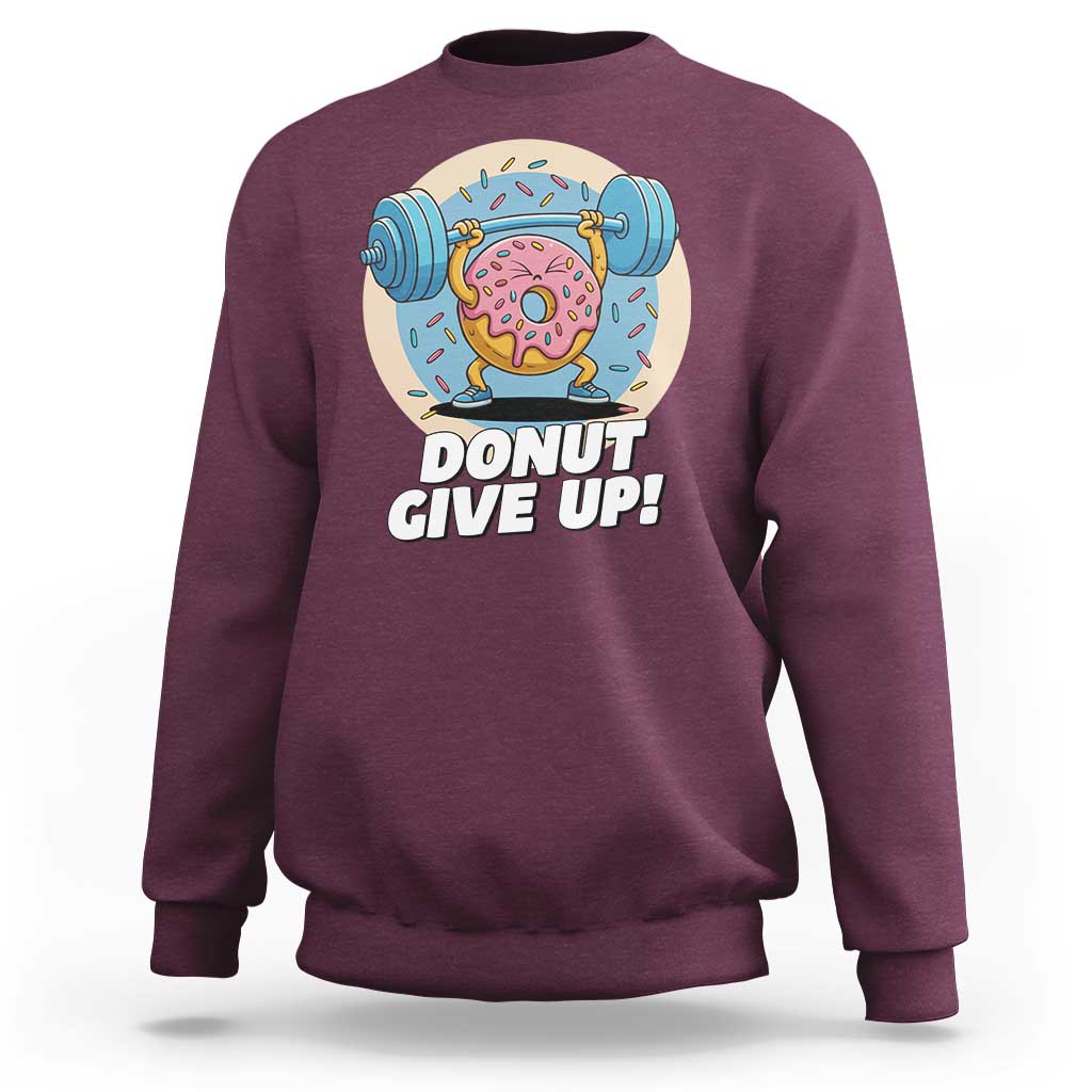 Donut Give Up Sweatshirt Funny Gym Workout Donut Lover Gift - Wonder Print Shop