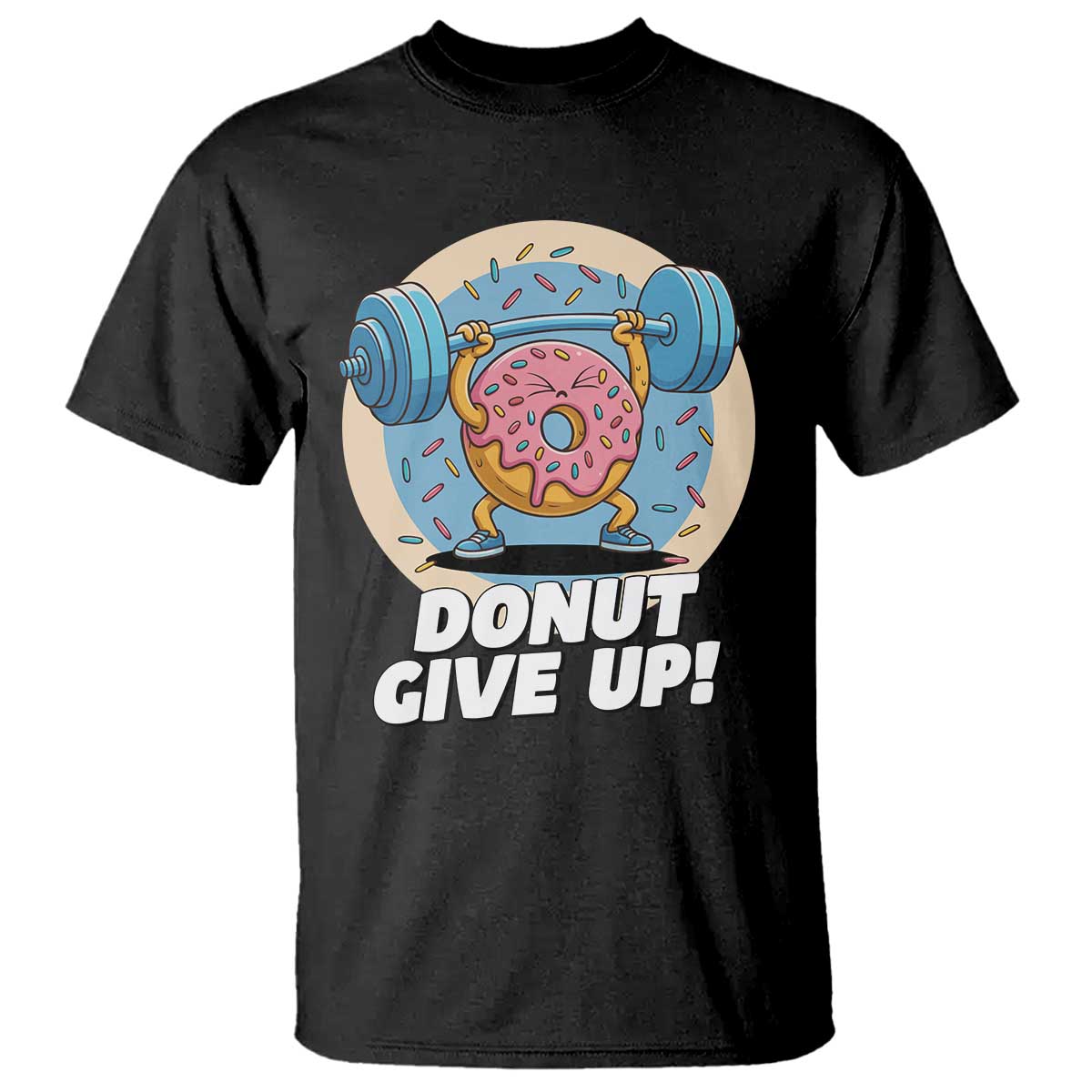 Donut Give Up T Shirt Funny Gym Workout Donut Lover Gift - Wonder Print Shop