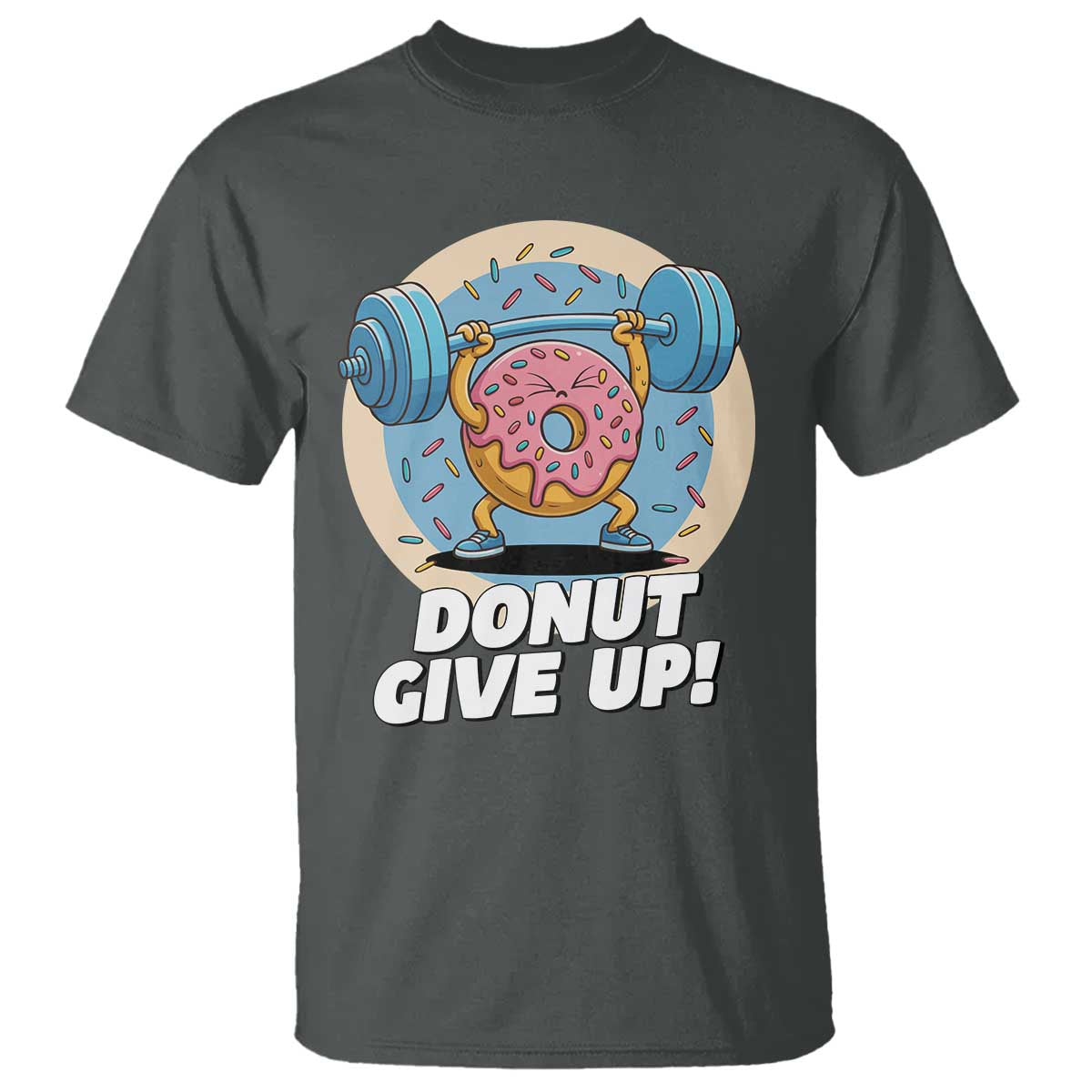 Donut Give Up T Shirt Funny Gym Workout Donut Lover Gift - Wonder Print Shop