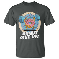 Donut Give Up T Shirt Funny Gym Workout Donut Lover Gift - Wonder Print Shop
