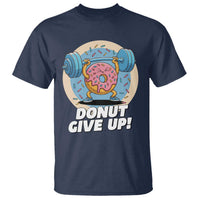 Donut Give Up T Shirt Funny Gym Workout Donut Lover Gift - Wonder Print Shop