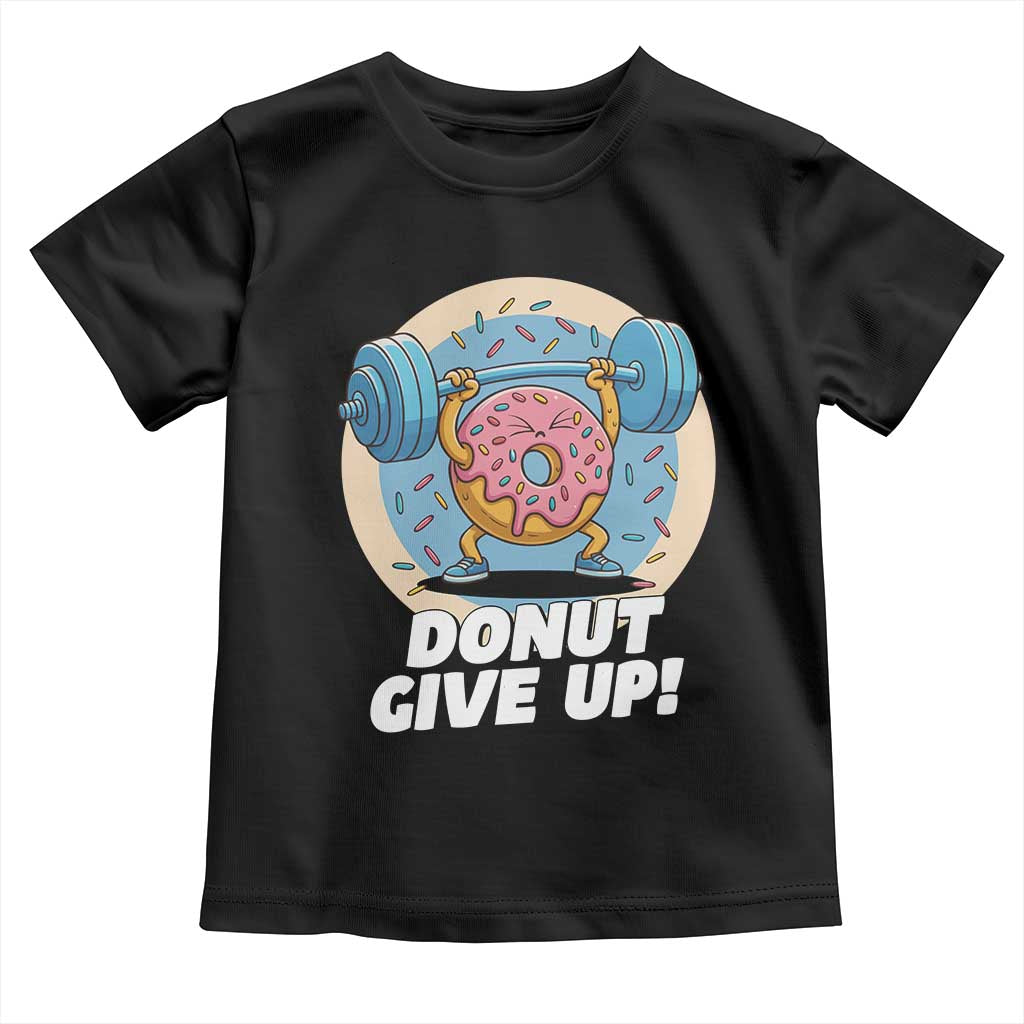 Donut Give Up Toddler T Shirt Funny Gym Workout Donut Lover Gift - Wonder Print Shop