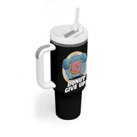 Donut Give Up Tumbler With Handle Funny Gym Workout Donut Lover Gift