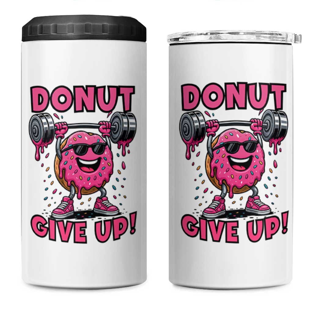 Donut Give Up 4 in 1 Can Cooler Tumbler Fitness Motivation For Donut Lovers