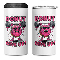 Donut Give Up 4 in 1 Can Cooler Tumbler Fitness Motivation For Donut Lovers