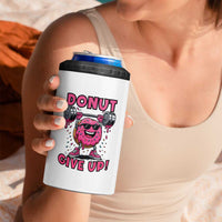 Donut Give Up 4 in 1 Can Cooler Tumbler Fitness Motivation For Donut Lovers
