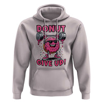 Donut Give Up Hoodie Fitness Motivation For Donut Lovers - Wonder Print Shop
