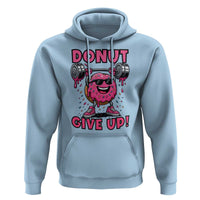 Donut Give Up Hoodie Fitness Motivation For Donut Lovers - Wonder Print Shop