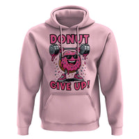 Donut Give Up Hoodie Fitness Motivation For Donut Lovers - Wonder Print Shop