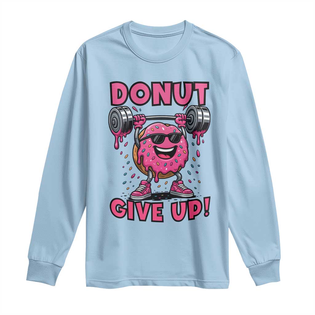 Donut Give Up Long Sleeve Shirt Fitness Motivation For Donut Lovers - Wonder Print Shop