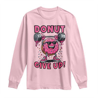 Donut Give Up Long Sleeve Shirt Fitness Motivation For Donut Lovers - Wonder Print Shop