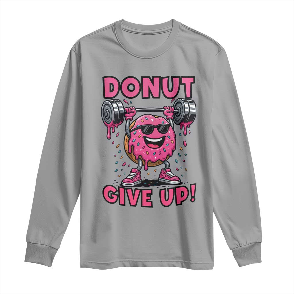 Donut Give Up Long Sleeve Shirt Fitness Motivation For Donut Lovers - Wonder Print Shop