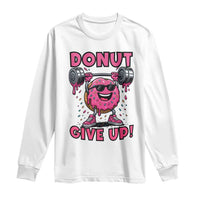 Donut Give Up Long Sleeve Shirt Fitness Motivation For Donut Lovers - Wonder Print Shop