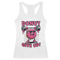 Donut Give Up Racerback Tank Top Fitness Motivation For Donut Lovers - Wonder Print Shop