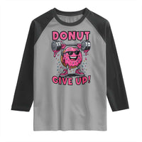 Donut Give Up Raglan Shirt Fitness Motivation For Donut Lovers - Wonder Print Shop