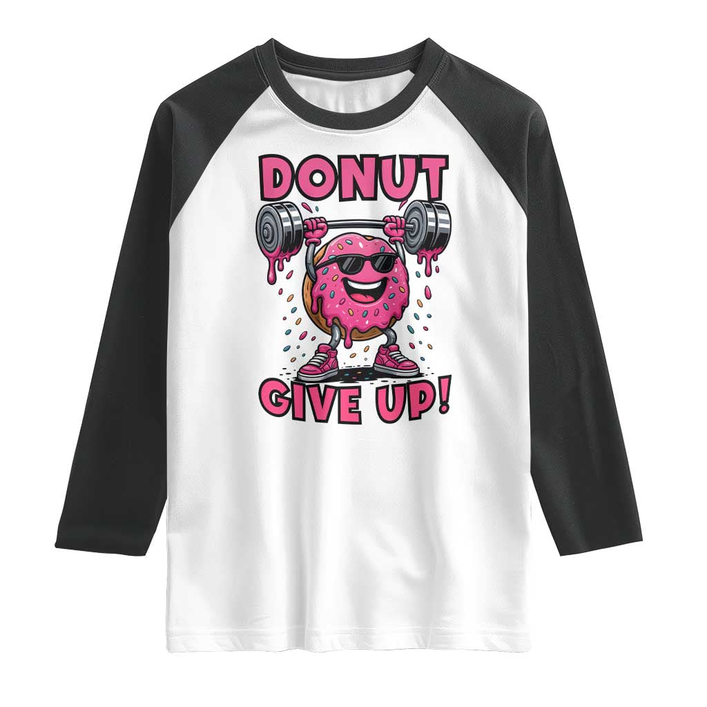 Donut Give Up Raglan Shirt Fitness Motivation For Donut Lovers - Wonder Print Shop