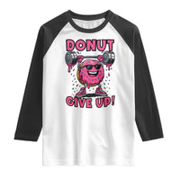 Donut Give Up Raglan Shirt Fitness Motivation For Donut Lovers - Wonder Print Shop