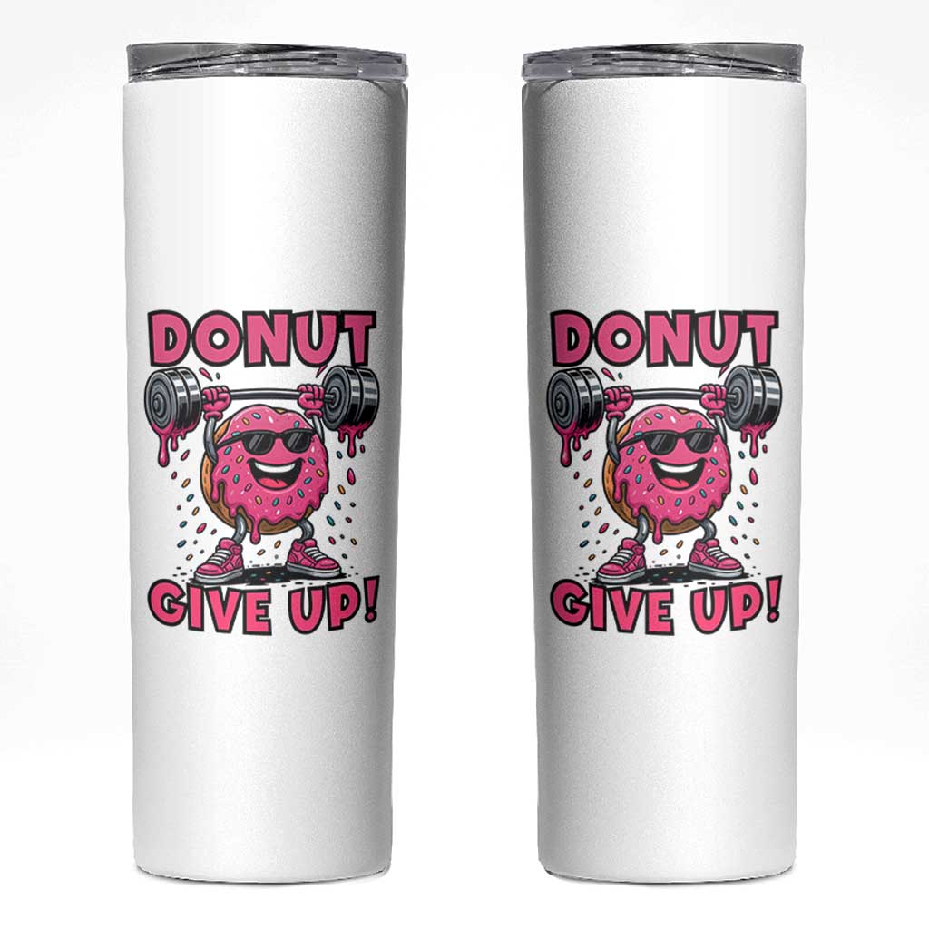 Donut Give Up Skinny Tumbler Fitness Motivation For Donut Lovers