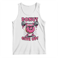 Donut Give Up Tank Top Fitness Motivation For Donut Lovers - Wonder Print Shop