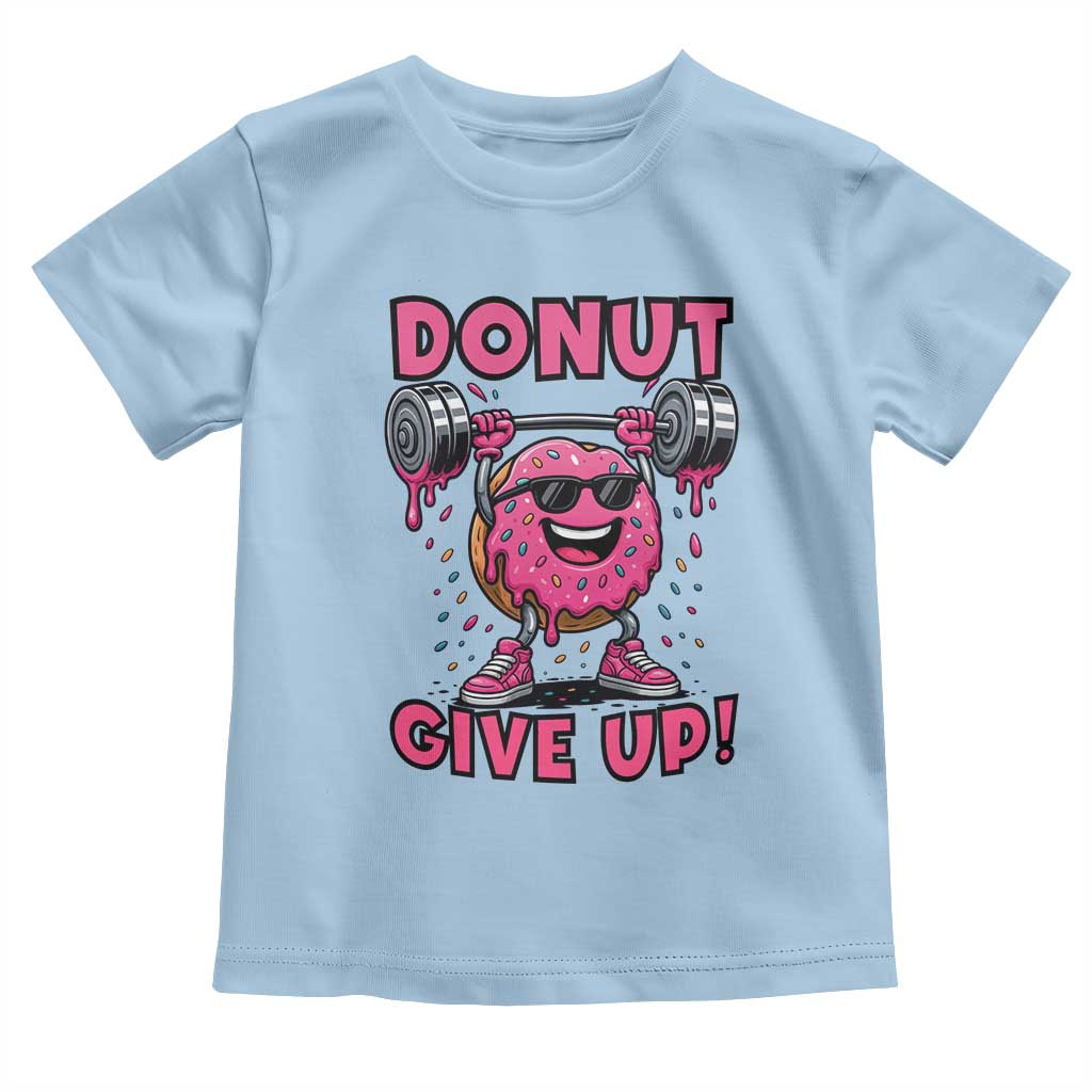 Donut Give Up Toddler T Shirt Fitness Motivation For Donut Lovers - Wonder Print Shop
