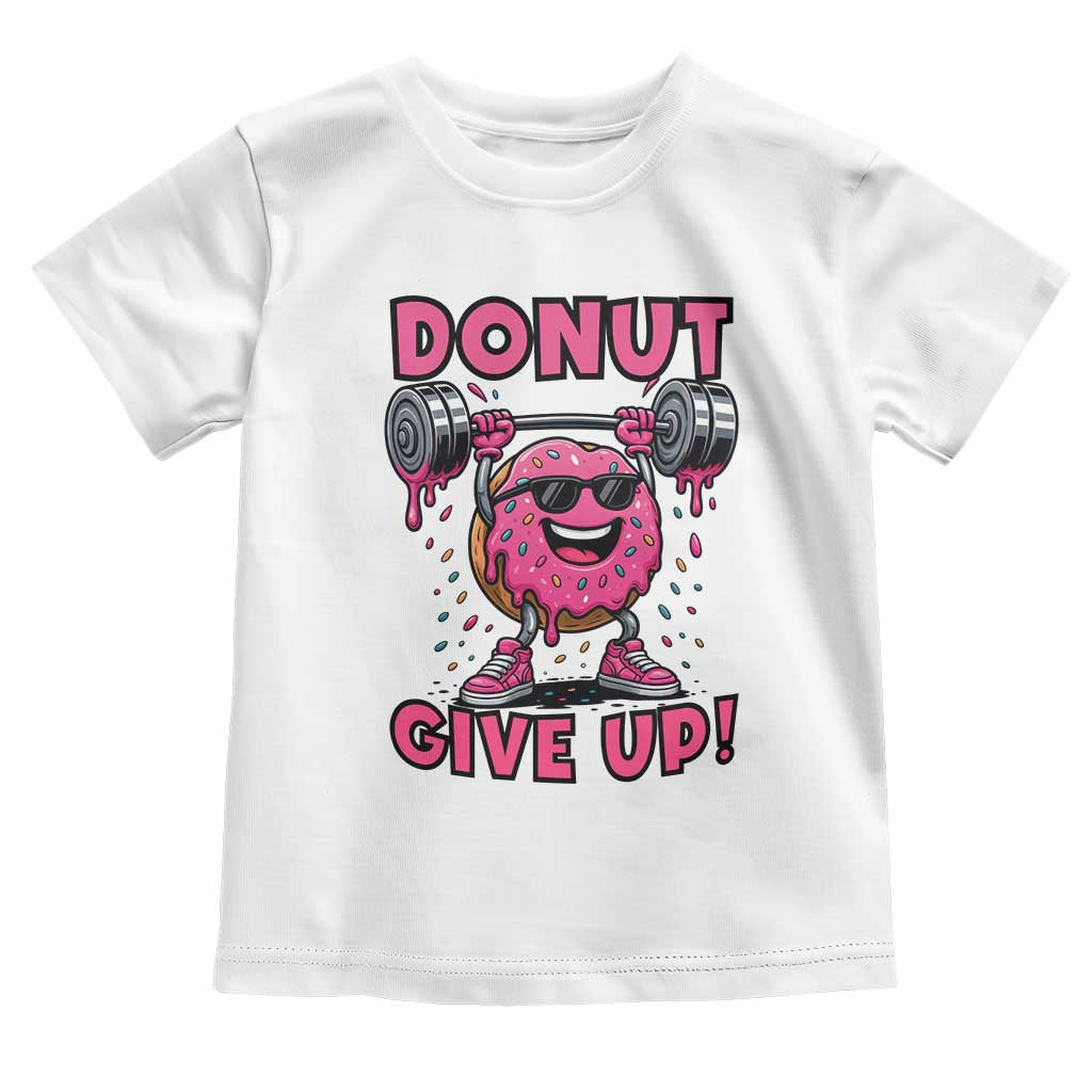 Donut Give Up Toddler T Shirt Fitness Motivation For Donut Lovers - Wonder Print Shop