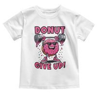 Donut Give Up Toddler T Shirt Fitness Motivation For Donut Lovers - Wonder Print Shop