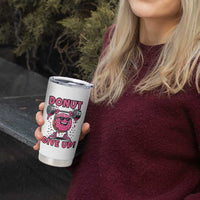 Donut Give Up Tumbler Cup Fitness Motivation For Donut Lovers