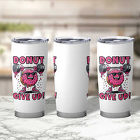 Donut Give Up Tumbler Cup Fitness Motivation For Donut Lovers
