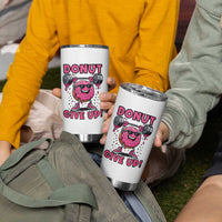 Donut Give Up Tumbler Cup Fitness Motivation For Donut Lovers