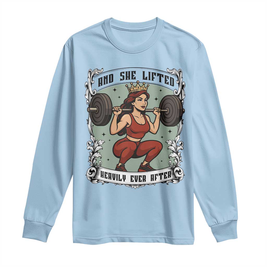 And She Lifted Heavily Ever After Long Sleeve Shirt Women Weightlifting Humor Gift - Wonder Print Shop