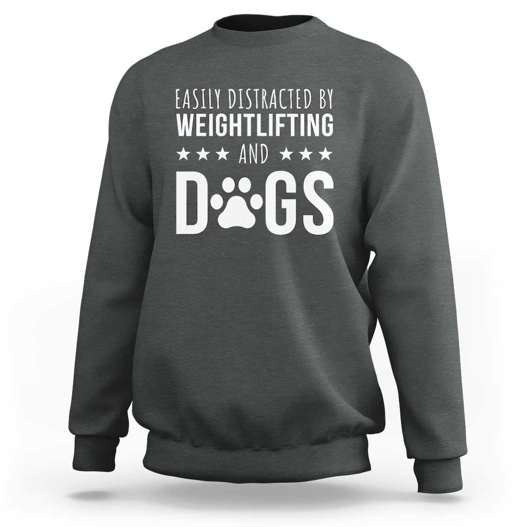 Easily Distracted By Weightlifting And Dogs Sweatshirt Funny Gym Gift - Wonder Print Shop