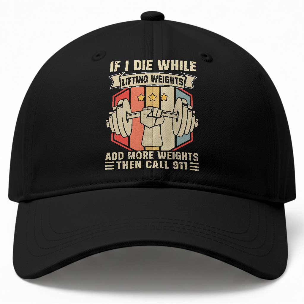 If I Die While Lifting Weights Baseball Cap Funny Weightlifting Fitness Gift