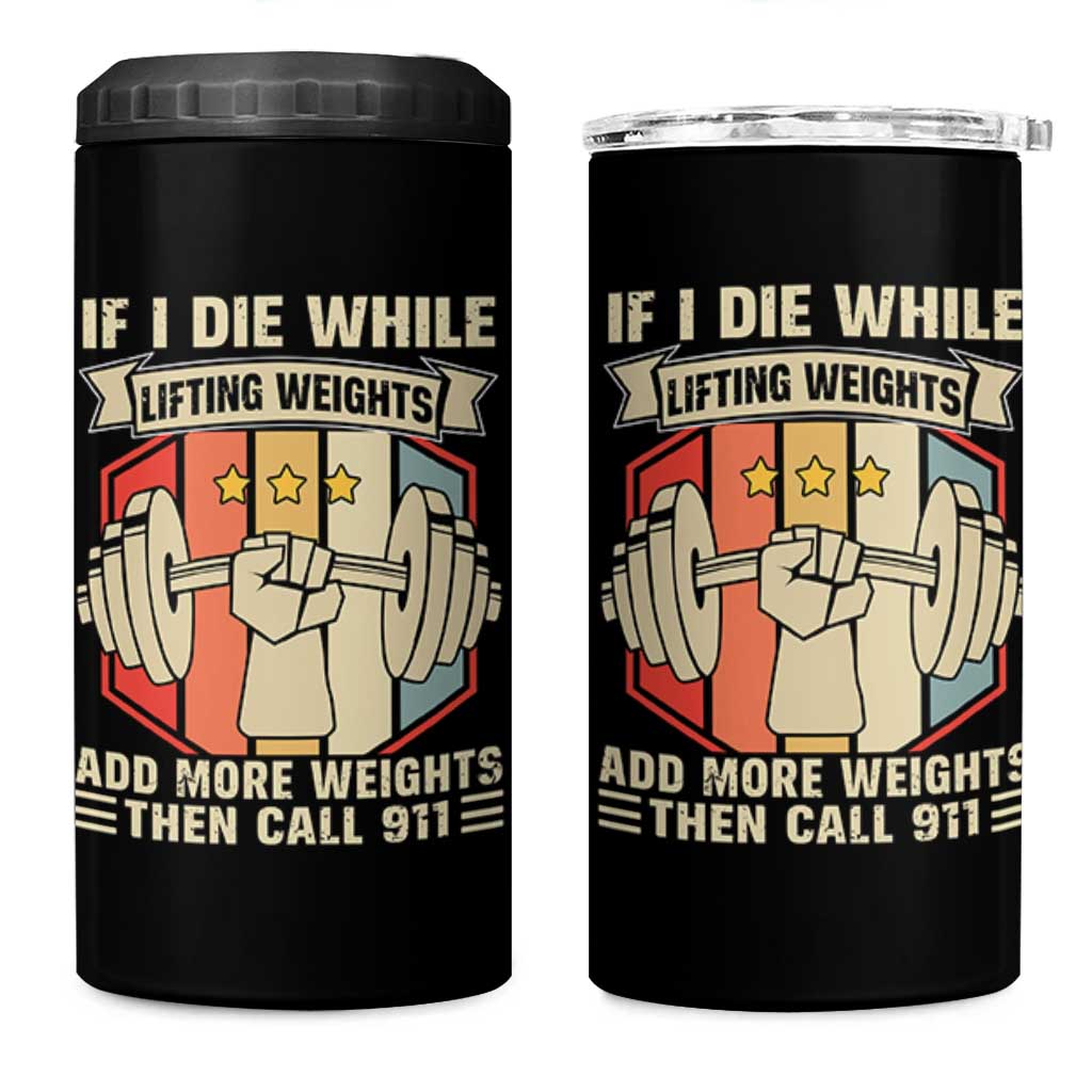 If I Die While Lifting Weights 4 in 1 Can Cooler Tumbler Funny Weightlifting Fitness Gift