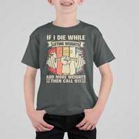 If I Die While Lifting Weights T Shirt For Kid Funny Weightlifting Fitness Gift - Wonder Print Shop