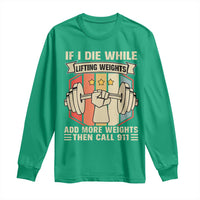 If I Die While Lifting Weights Long Sleeve Shirt Funny Weightlifting Fitness Gift - Wonder Print Shop