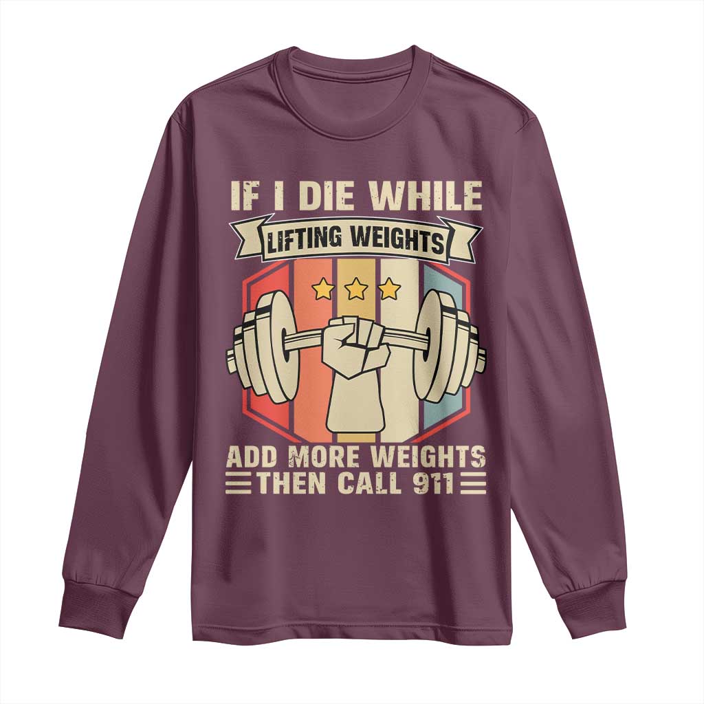 If I Die While Lifting Weights Long Sleeve Shirt Funny Weightlifting Fitness Gift - Wonder Print Shop