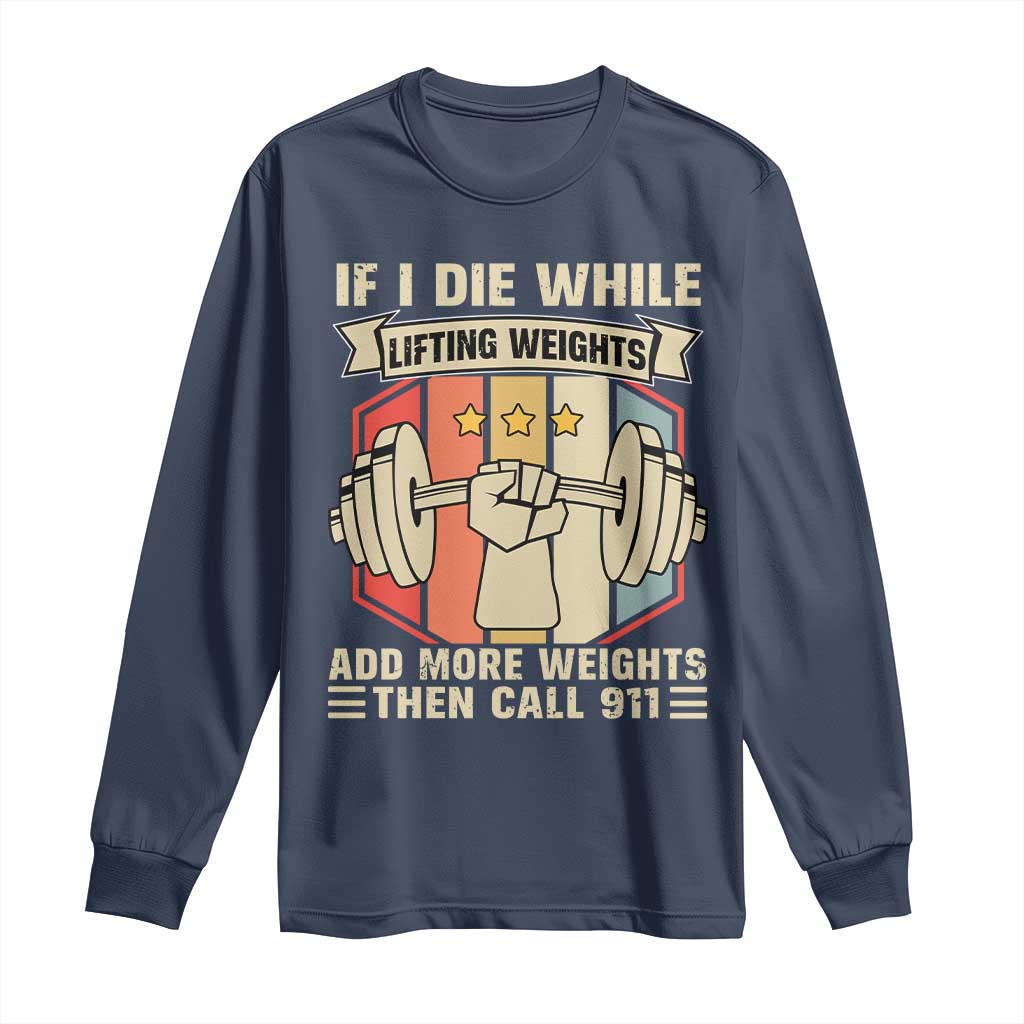 If I Die While Lifting Weights Long Sleeve Shirt Funny Weightlifting Fitness Gift - Wonder Print Shop