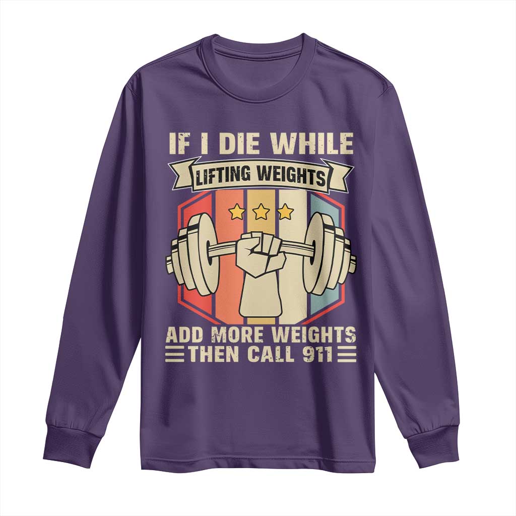 If I Die While Lifting Weights Long Sleeve Shirt Funny Weightlifting Fitness Gift - Wonder Print Shop
