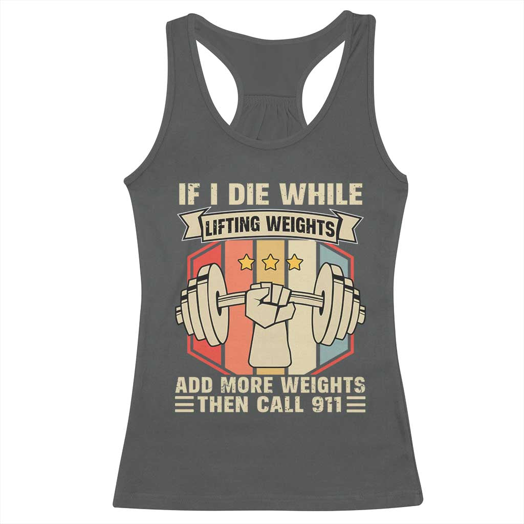 If I Die While Lifting Weights Racerback Tank Top Funny Weightlifting Fitness Gift - Wonder Print Shop