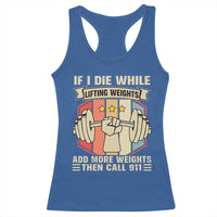 If I Die While Lifting Weights Racerback Tank Top Funny Weightlifting Fitness Gift - Wonder Print Shop