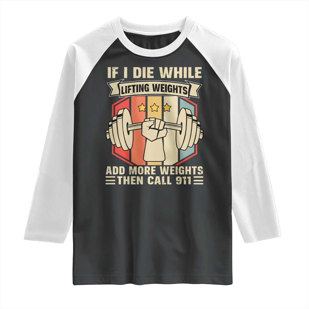 If I Die While Lifting Weights Raglan Shirt Funny Weightlifting Fitness Gift - Wonder Print Shop