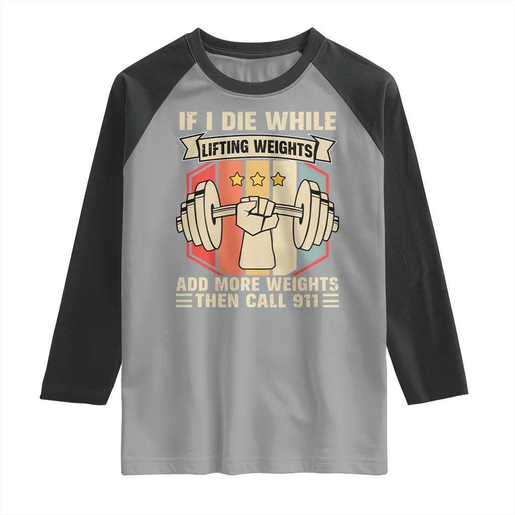 If I Die While Lifting Weights Raglan Shirt Funny Weightlifting Fitness Gift - Wonder Print Shop