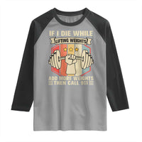 If I Die While Lifting Weights Raglan Shirt Funny Weightlifting Fitness Gift - Wonder Print Shop