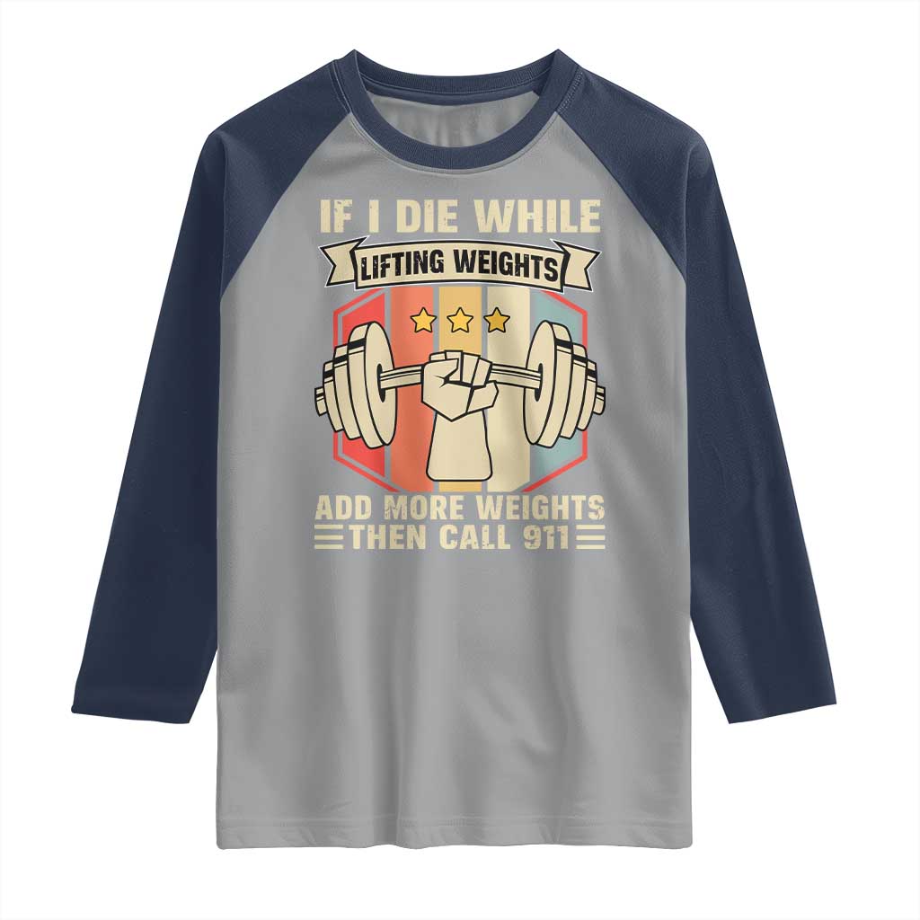 If I Die While Lifting Weights Raglan Shirt Funny Weightlifting Fitness Gift - Wonder Print Shop