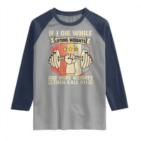 If I Die While Lifting Weights Raglan Shirt Funny Weightlifting Fitness Gift - Wonder Print Shop
