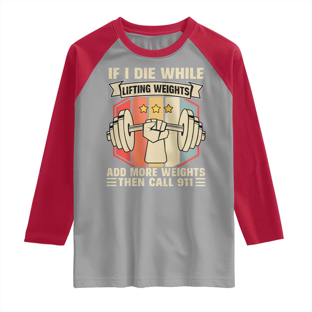 If I Die While Lifting Weights Raglan Shirt Funny Weightlifting Fitness Gift - Wonder Print Shop