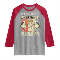If I Die While Lifting Weights Raglan Shirt Funny Weightlifting Fitness Gift - Wonder Print Shop